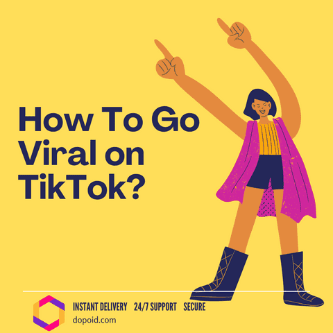 How To Go Viral On TikTok
