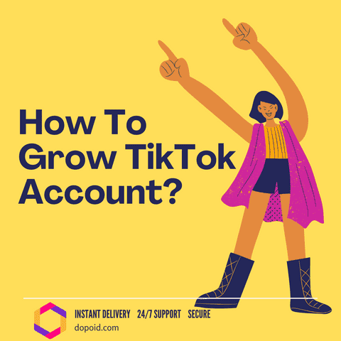 How To Grow TikTok Account