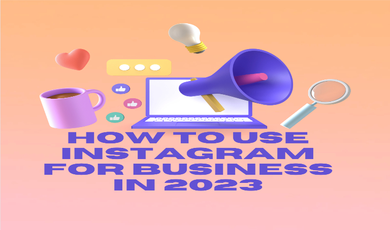 Get Your Business Started – How to Use Instagram for Business in 2023?