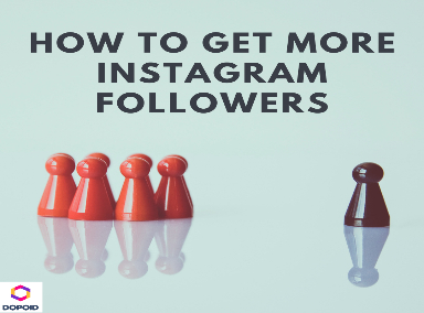How to Get More Instagram Followers and Boost Your Presence