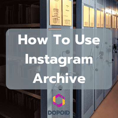 Instagram Archive: How to Use It & Maximize Engagement