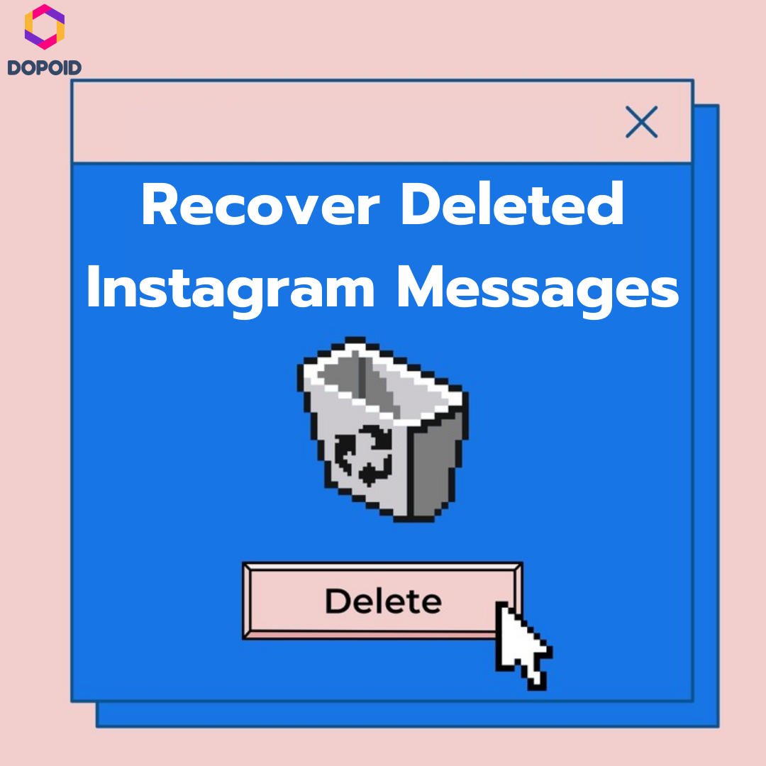 Learn How to Recover Deleted Instagram Messages (2024)